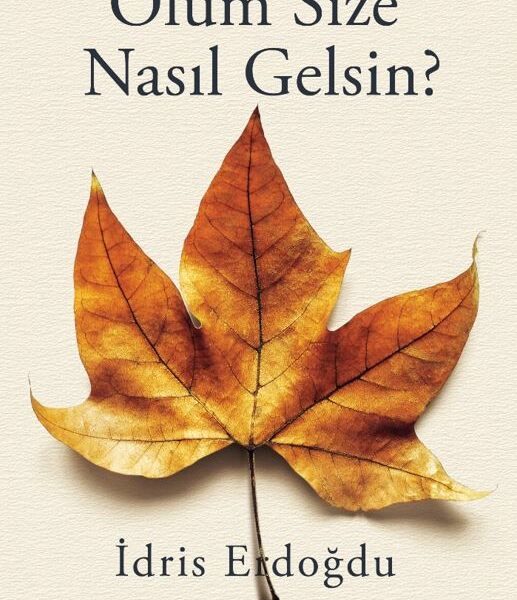Ölüm Size Nasıl Gelsin?
