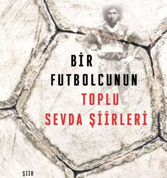 Bir Futbolcunun Toplu Sevda Şiirleri
